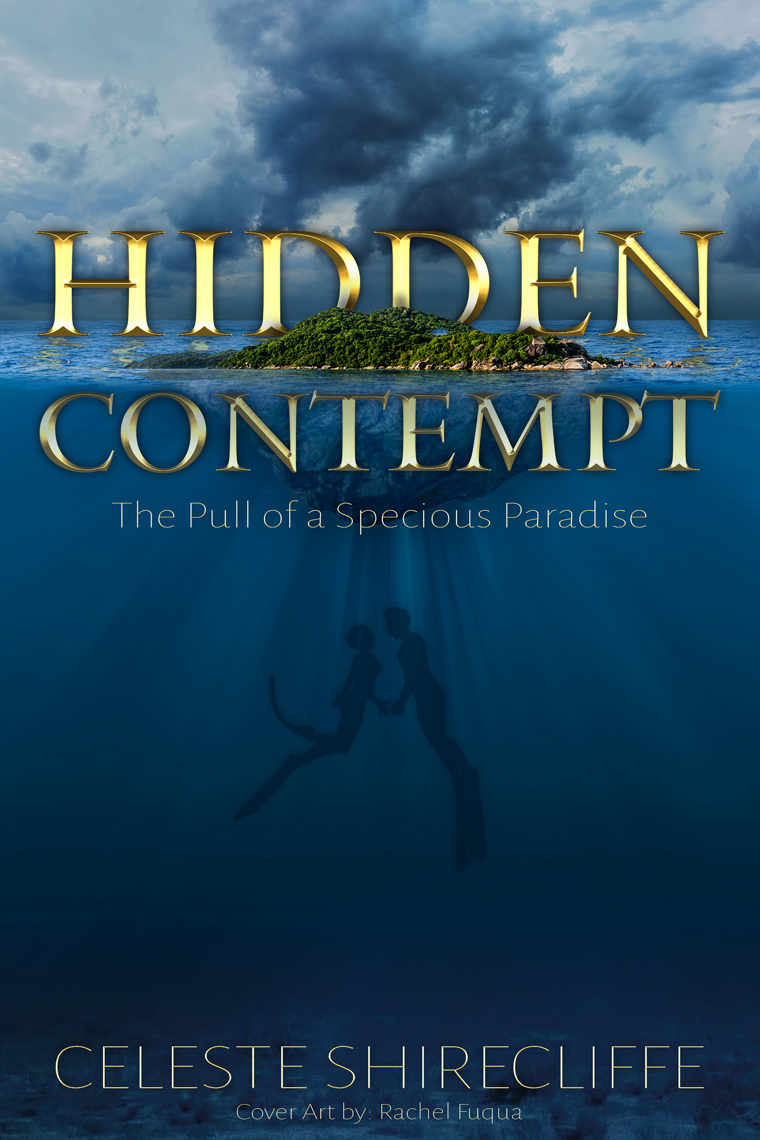 An island is surrounded by water and an overcast sky. Beneath the waves are the silhouette of a man and woman swimming with flippers on. In large bold letters, the words HIDDEN CONTEMPT surround the island. Beneath the word contempt are the words THE PULL OF A SPECIOUS PARADISE. At the bottom of the cover is CELESTE SHIRECLIFFE with the words COVER ART BY: RACHEL FUQUA below that.